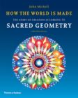 How the World Is Made : The Story of Creation According to Sacred Geometry - Book