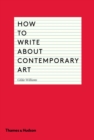 How to Write About Contemporary Art - Book