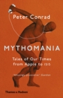 Mythomania : Tales of Our Times, From Apple to Isis - Book