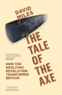 The Tale of the Axe : How the Neolithic Revolution Transformed Britain - Book