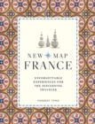 New Map France : Unforgettable Experiences for the Discerning Traveller - Book