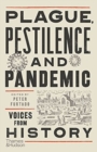 Plague, Pestilence and Pandemic : Voices from History - Book