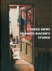7 Reece Mews : Francis Bacon's Studio - Book