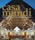 Casa Mundi : Inspirational Living Around the World - Book