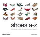 Shoes A-Z : Designers, Brands, Manufacturers and Retailers - Book
