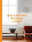 Mid-Century Modern at Home : A Room-by-Room Guide - Book