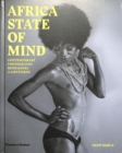 Africa State of Mind : Contemporary Photography Reimagines a Continent - Book