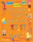 This Book Thinks You're an Artist - Book