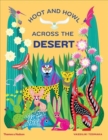 Hoot and Howl across the Desert : Life in the world's driest deserts - Book