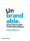 Unbrandable : How to Succeed in the New Brand Space - eBook