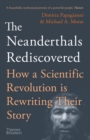 The Neanderthals Rediscovered : How Modern Science is Rewriting Their Story - eBook