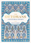 The Ottomans : A Cultural Legacy - eBook