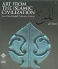 Al-Fann: Art from the Islamic Civilization : From the al-Sabah Collection, Kuwait - Book