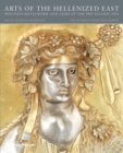 Arts of the Hellenized East: Precious Metalwork and Gems of the Pre-Islamic Era - Book