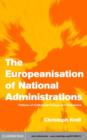 The Europeanisation of National Administrations : Patterns of Institutional Change and Persistence - eBook