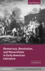 Democracy, Revolution, and Monarchism in Early American Literature - eBook