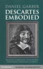 Descartes Embodied : Reading Cartesian Philosophy through Cartesian Science - eBook