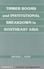 Timber Booms and Institutional Breakdown in Southeast Asia - eBook