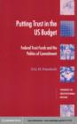 Putting Trust in the US Budget : Federal Trust Funds and the Politics of Commitment - eBook