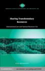Sharing Transboundary Resources : International Law and Optimal Resource Use - eBook