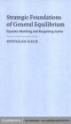 Strategic Foundations of General Equilibrium : Dynamic Matching and Bargaining Games - eBook