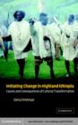 Initiating Change in Highland Ethiopia : Causes and Consequences of Cultural Transformation - eBook