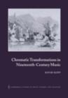 Chromatic Transformations in Nineteenth-Century Music - eBook