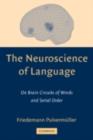 Neuroscience of Language : On Brain Circuits of Words and Serial Order - eBook