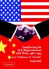 Constructing the U.S. Rapprochement with China, 1961-1974 : From 'Red Menace' to 'Tacit Ally' - eBook