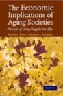 Economic Implications of Aging Societies : The Costs of Living Happily Ever After - eBook