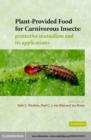 Plant-Provided Food for Carnivorous Insects : A Protective Mutualism and its Applications - eBook