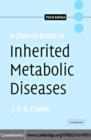 A Clinical Guide to Inherited Metabolic Diseases - eBook