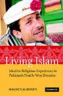 Living Islam : Muslim Religious Experience in Pakistan's North-West Frontier - eBook