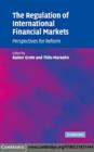 Regulation of International Financial Markets : Perspectives for Reform - eBook