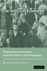 Reluctant Economist : Perspectives on Economics, Economic History, and Demography - eBook