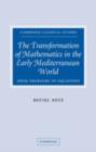 The Transformation of Mathematics in the Early Mediterranean World : From Problems to Equations - eBook