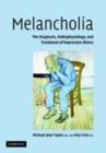Melancholia : The Diagnosis, Pathophysiology and Treatment of Depressive Illness - eBook