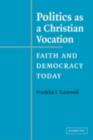 Politics as a Christian Vocation : Faith and Democracy Today - eBook