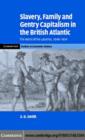 Slavery, Family, and Gentry Capitalism in the British Atlantic : The World of the Lascelles, 1648–1834 - eBook