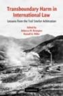 Transboundary Harm in International Law : Lessons from the Trail Smelter Arbitration - eBook