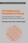 Mathematical Foundations of Mixing : The Linked Twist Map as a Paradigm in Applications: Micro to Macro, Fluids to Solids - eBook