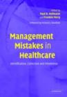Management Mistakes in Healthcare : Identification, Correction, and Prevention - eBook