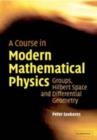 A Course in Modern Mathematical Physics : Groups, Hilbert Space and Differential Geometry - eBook