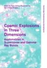 Cosmic Explosions in Three Dimensions : Asymmetries in Supernovae and Gamma-Ray Bursts - eBook