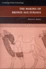 The Making of Bronze Age Eurasia - eBook