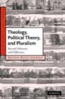 Theology, Political Theory, and Pluralism : Beyond Tolerance and Difference - eBook