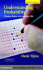 Understanding Probability : Chance Rules in Everyday Life - eBook