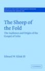 The Sheep of the Fold : The Audience and Origin of the Gospel of John - eBook