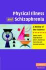 Physical Illness and Schizophrenia : A Review of the Evidence - eBook