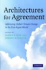 Architectures for Agreement : Addressing Global Climate Change in the Post-Kyoto World - eBook